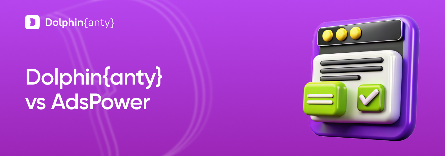 AdsPowers vs Dolphin Anty Cover