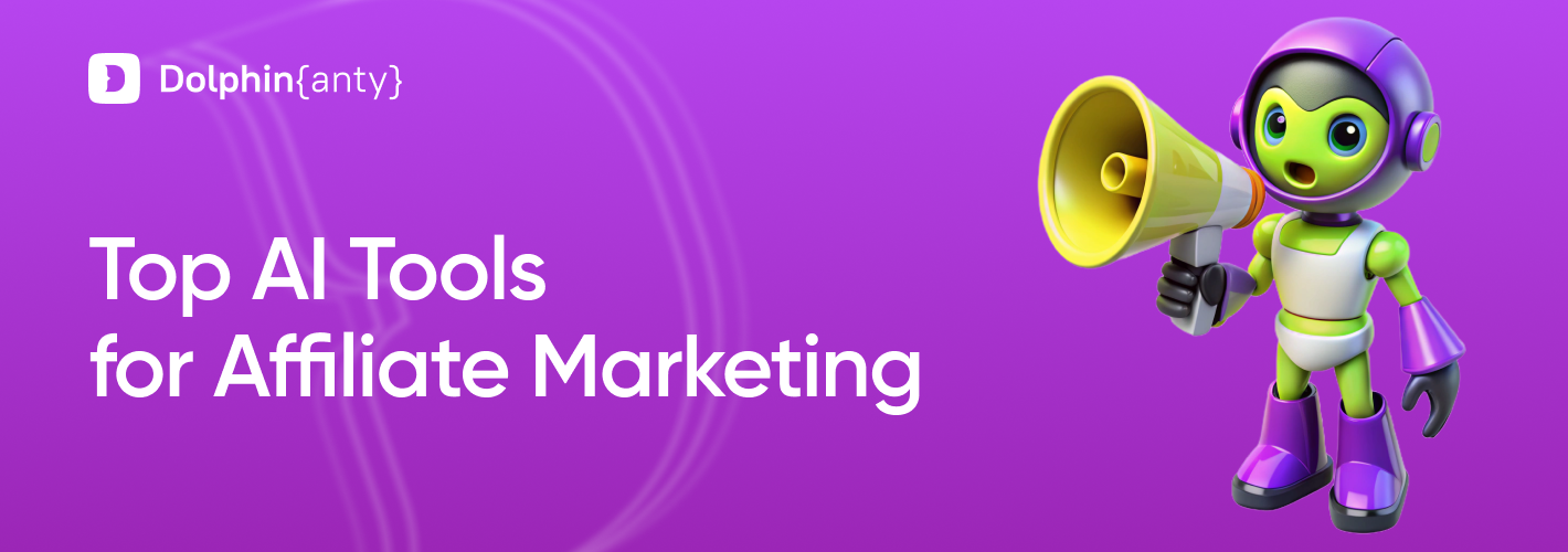 Top AI Tools for Affiliate Marketing Dolphin Anty