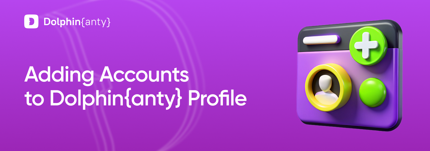 Adding Accounts to Dolphin Anty Cover