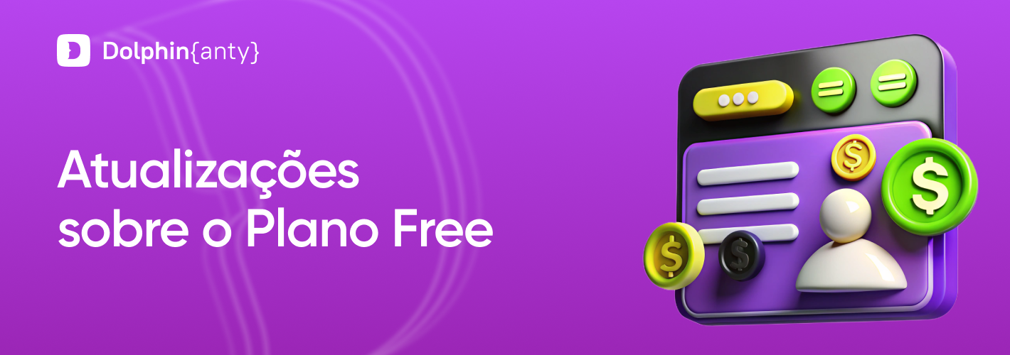 Atualizações sobre o Plano Free no Dolphin Anty